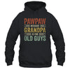 Vintage Retro Pawpaw Because Grandpa Is For Old Guys Funny Shirt & Hoodie | Siriustee.com