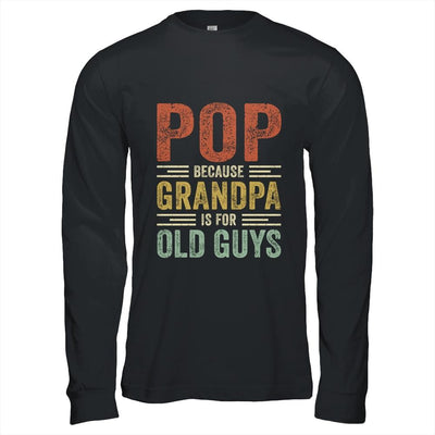 Vintage Retro Pop Because Grandpa Is For Old Guys Funny Shirt & Hoodie | Siriustee.com