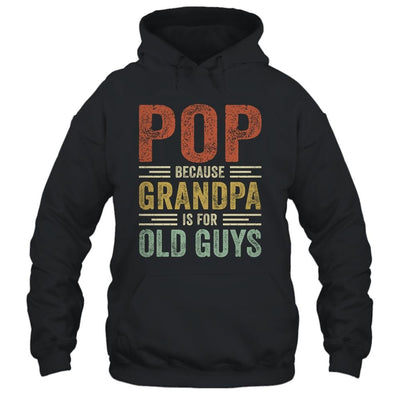 Vintage Retro Pop Because Grandpa Is For Old Guys Funny Shirt & Hoodie | Siriustee.com