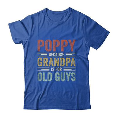 Vintage Retro Poppy Because Grandpa Is For Old Guys Funny Shirt & Hoodie | Siriustee.com