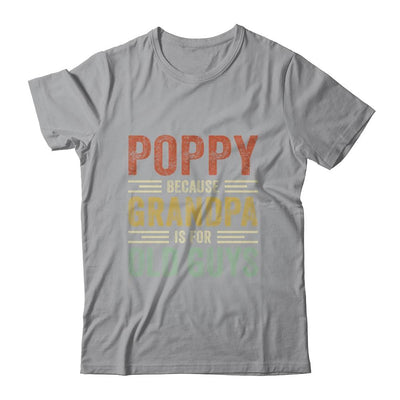 Vintage Retro Poppy Because Grandpa Is For Old Guys Funny Shirt & Hoodie | Siriustee.com