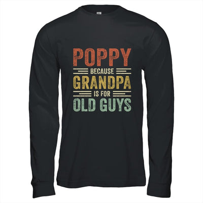 Vintage Retro Poppy Because Grandpa Is For Old Guys Funny Shirt & Hoodie | Siriustee.com