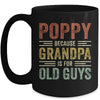 Vintage Retro Poppy Because Grandpa Is For Old Guys Funny Mug | siriusteestore