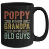 Vintage Retro Poppy Because Grandpa Is For Old Guys Funny Mug | siriusteestore