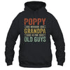 Vintage Retro Poppy Because Grandpa Is For Old Guys Funny Shirt & Hoodie | Siriustee.com