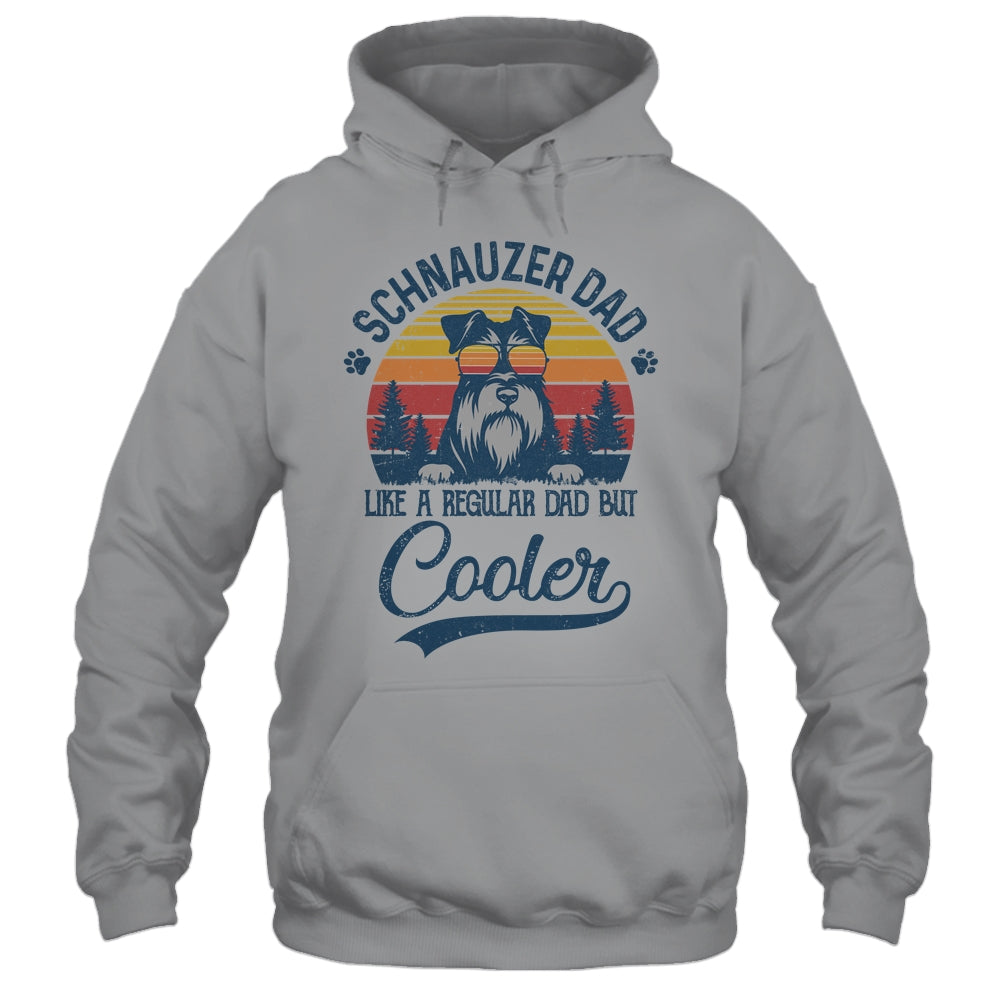 Vintage Schnauzer Dad Like A Regular Dad But Cooler Funny Shirt & Hoodie | siriusteestore