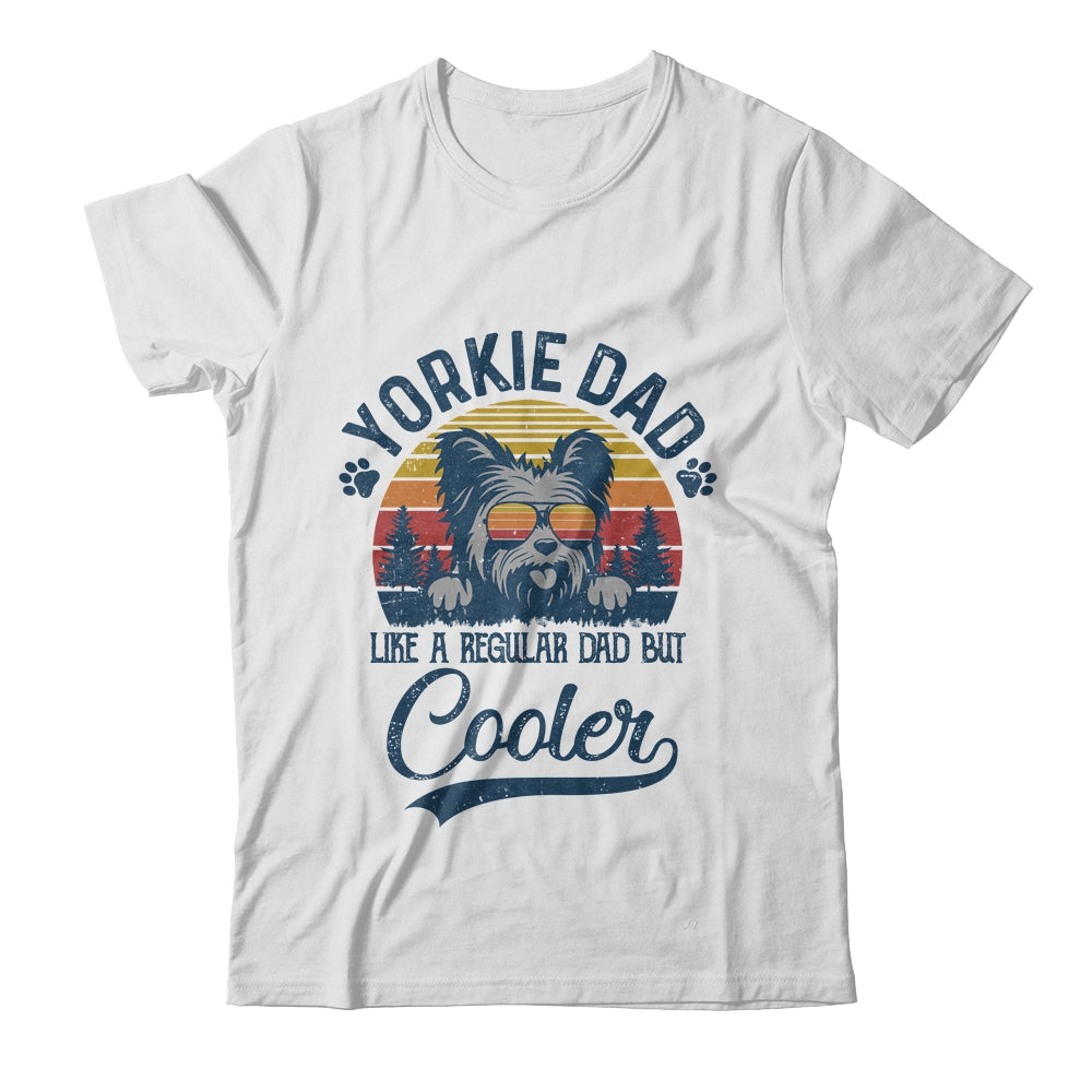 Vintage Yorkie Dad Like A Regular Dad But Cooler Funny Shirt & Hoodie | siriusteestore
