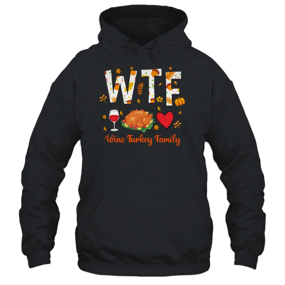 WTF Wine Turkey Family Funny Thanksgiving Day Shirt & Hoodie | siriusteestore