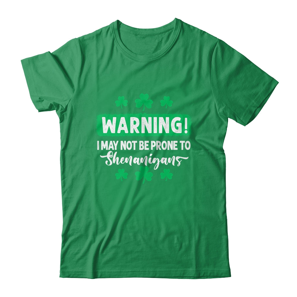 Warning I May Be Prone To Shenanigans St Patricks Day Shirt & Hoodie | siriusteestore