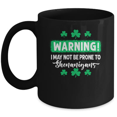 Warning I May Be Prone To Shenanigans St Patricks Day Mug | siriusteestore