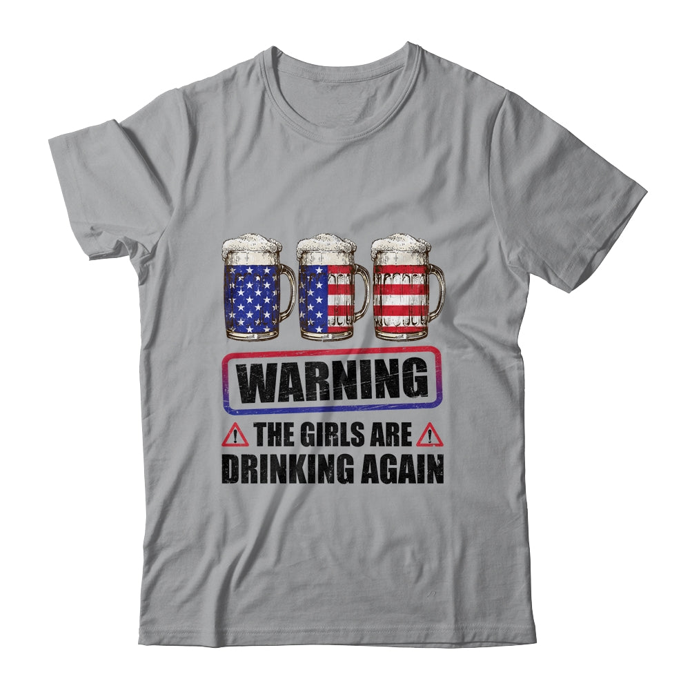 Warning The Girls Are Drinking Again 4th of July Shirt & Tank Top | siriusteestore