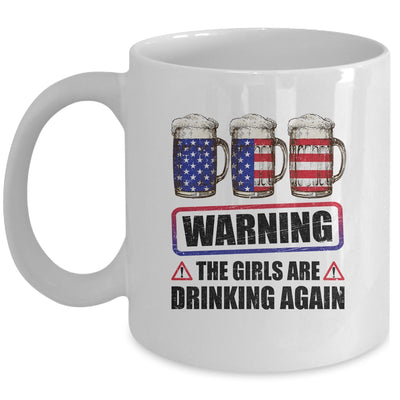 Warning The Girls Are Drinking Again 4th of July Mug | siriusteestore