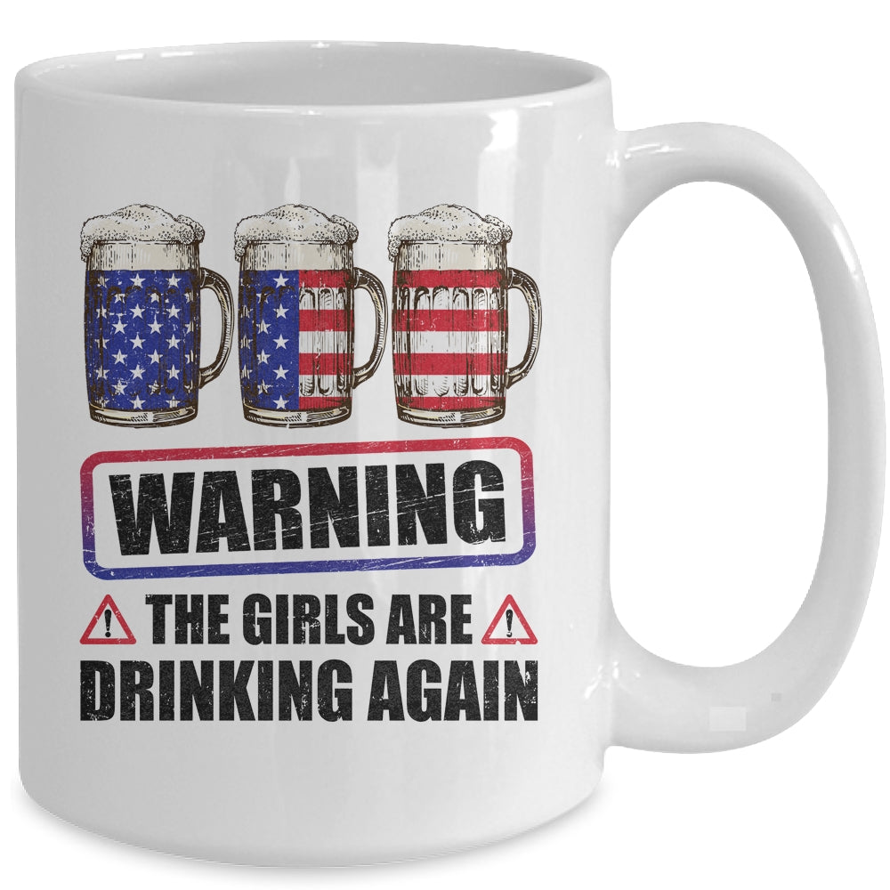 Warning The Girls Are Drinking Again 4th of July Mug | siriusteestore