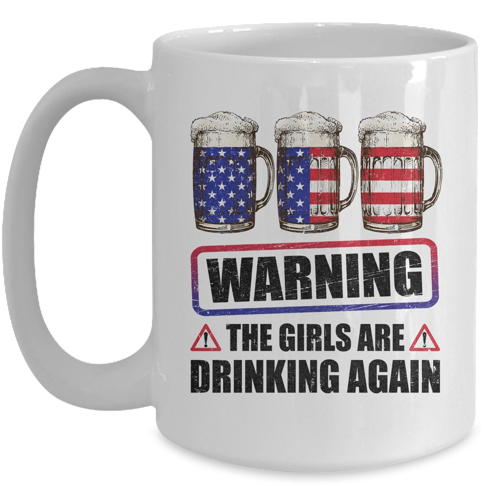Warning The Girls Are Drinking Again 4th of July Mug | siriusteestore
