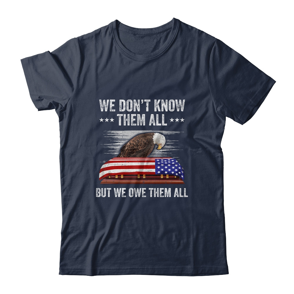 We Don't Know Them All But We Owe Them All 4th Of July Eagle Shirt & Hoodie | siriusteestore