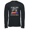 We Don't Know Them All But We Owe Them All 4th Of July Eagle Shirt & Hoodie | siriusteestore