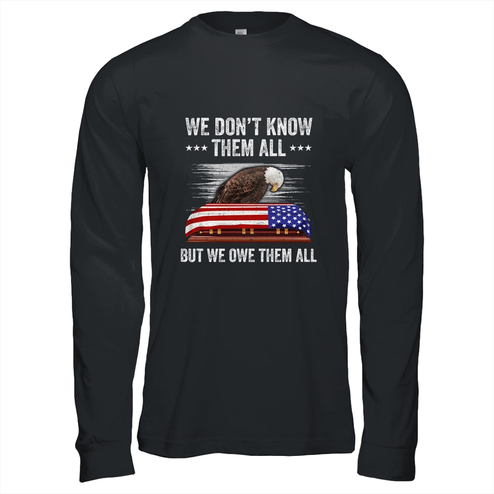 We Don't Know Them All But We Owe Them All 4th Of July Eagle Shirt & Hoodie | siriusteestore