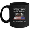 We Don't Know Them All But We Owe Them All 4th Of July Eagle Mug | siriusteestore