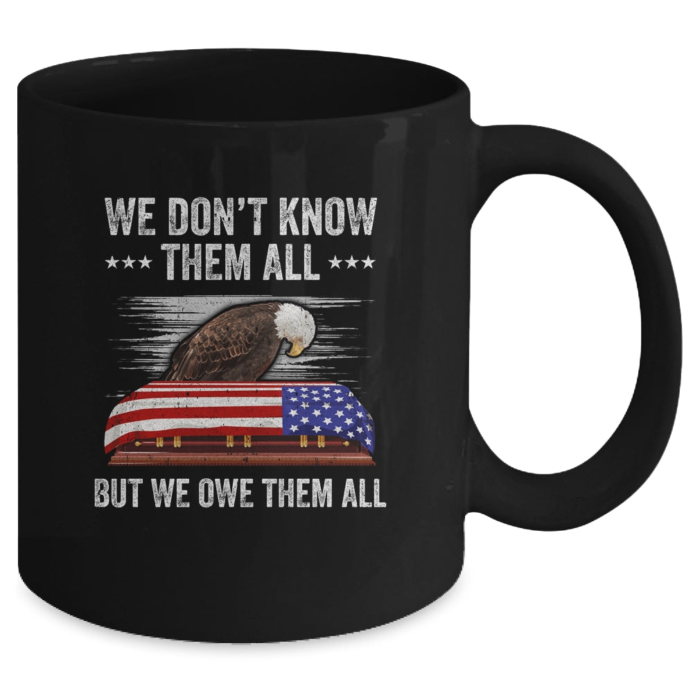 We Don't Know Them All But We Owe Them All 4th Of July Eagle Mug | siriusteestore