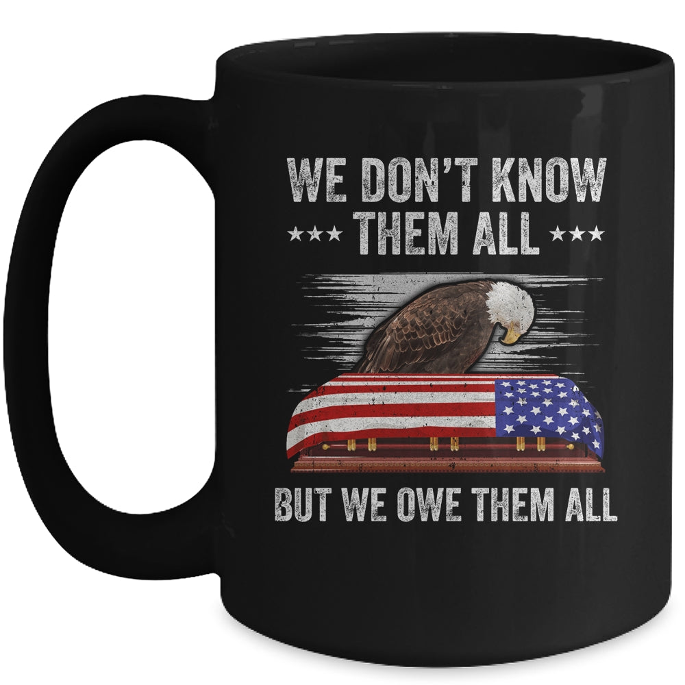 We Don't Know Them All But We Owe Them All 4th Of July Eagle Mug | siriusteestore