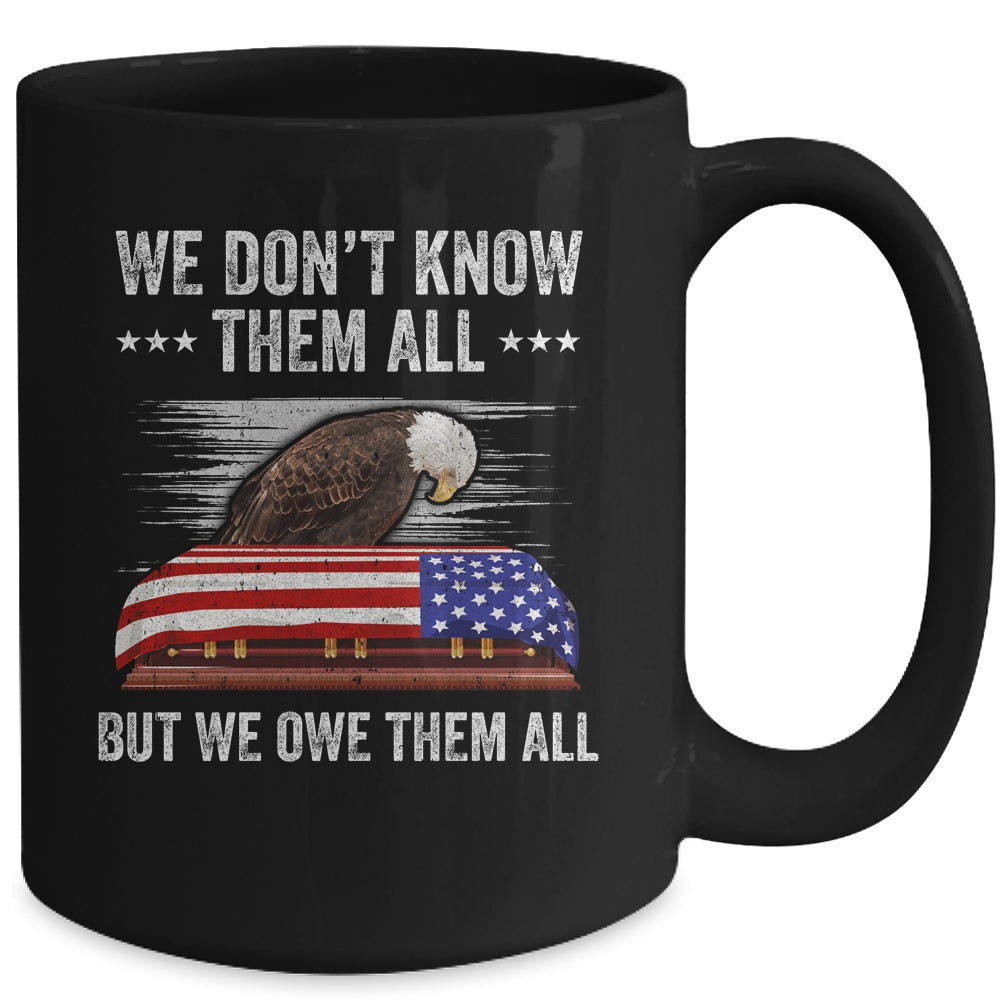 We Don't Know Them All But We Owe Them All 4th Of July Eagle Mug | siriusteestore