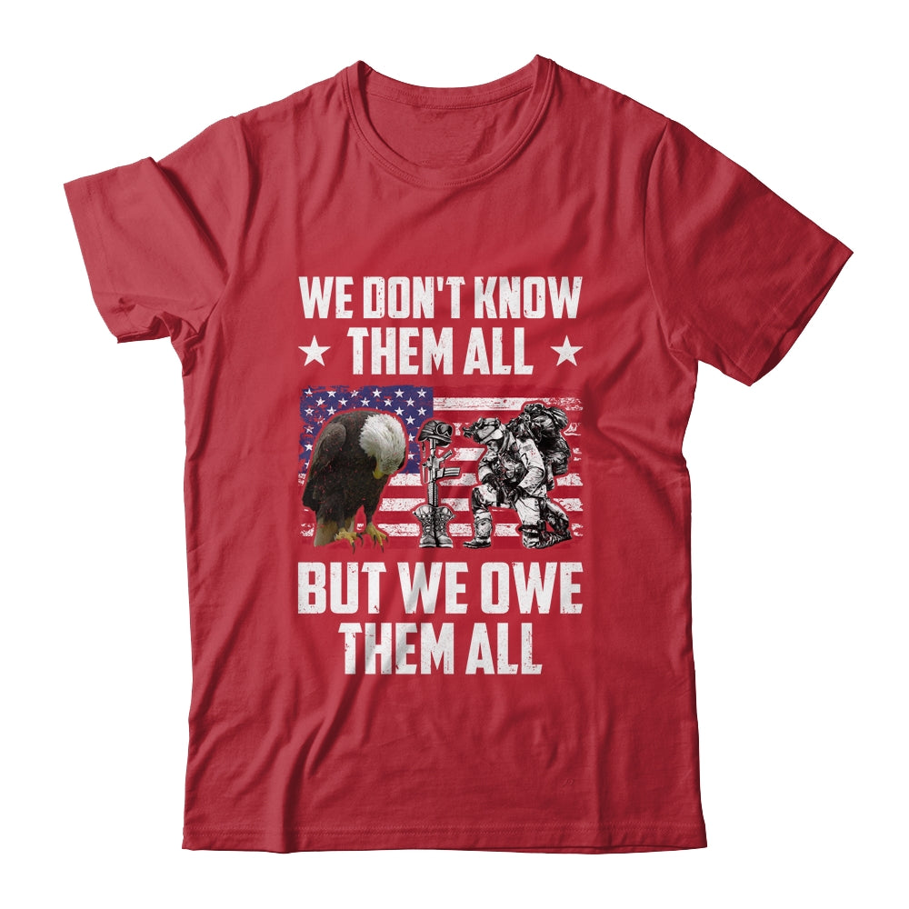 We Don't Know Them All But We Owe Them All Memorial Day Shirt & Hoodie | siriusteestore