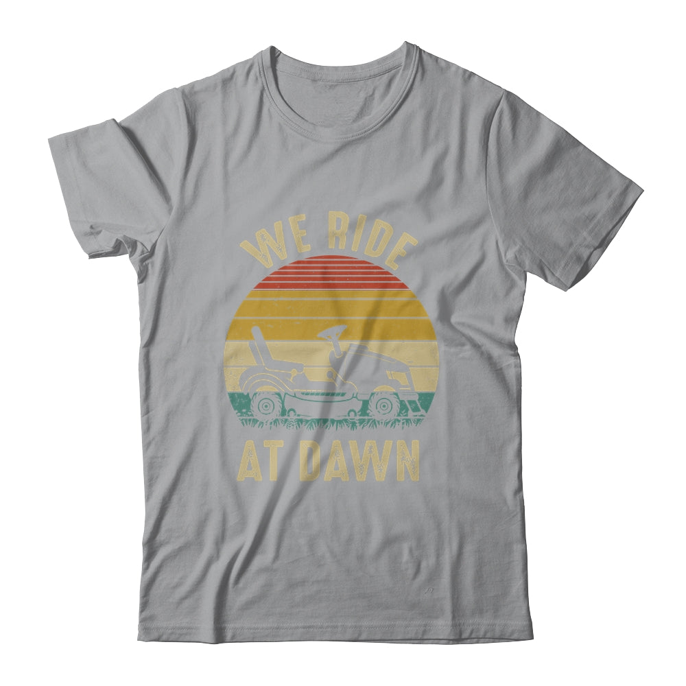 We Ride At Dawn Lawnmower for Dad Fathers Day Vintage Shirt & Hoodie | siriusteestore