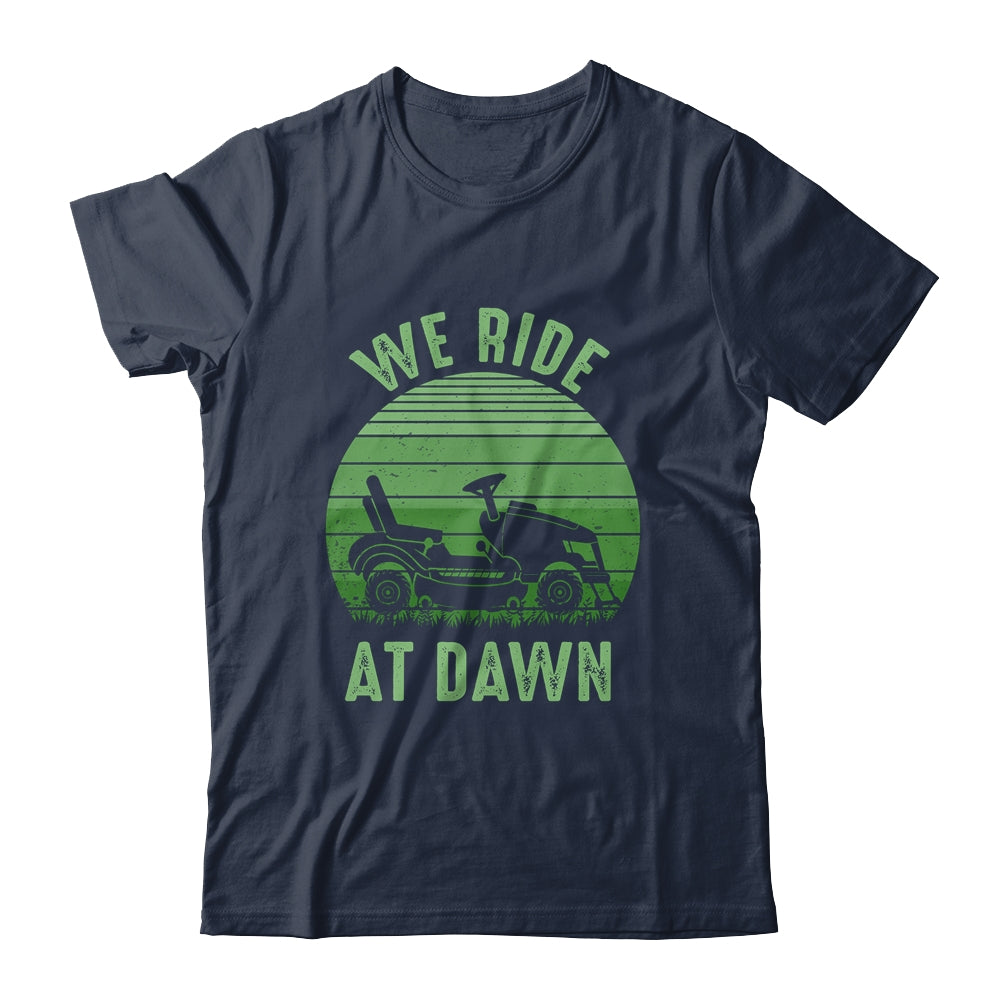We Ride At Dawn Lawnmower for Men Dad Father's Day Shirt & Hoodie | siriusteestore