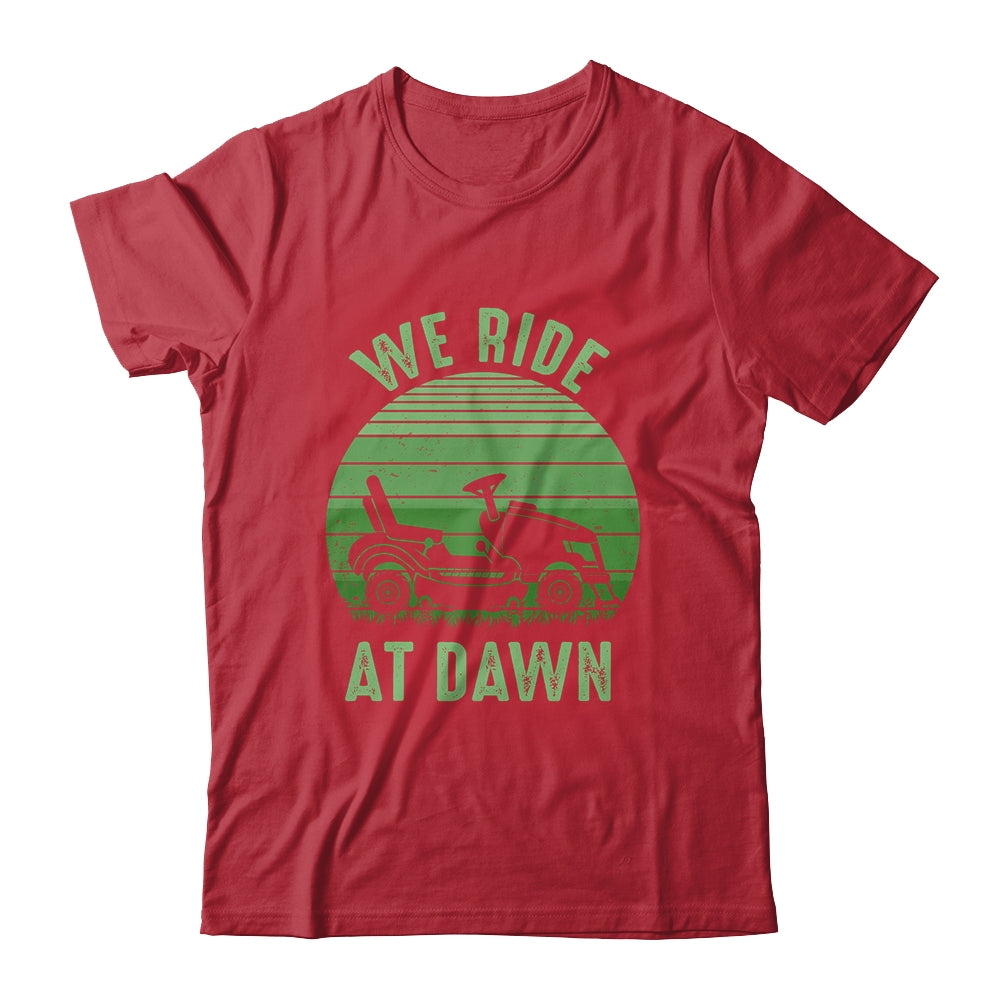 We Ride At Dawn Lawnmower for Men Dad Father's Day Shirt & Hoodie | siriusteestore