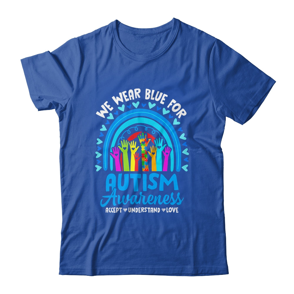 We Wear Blue For Autism Awareness Rainbow Accept Understand Shirt & Hoodie | siriusteestore