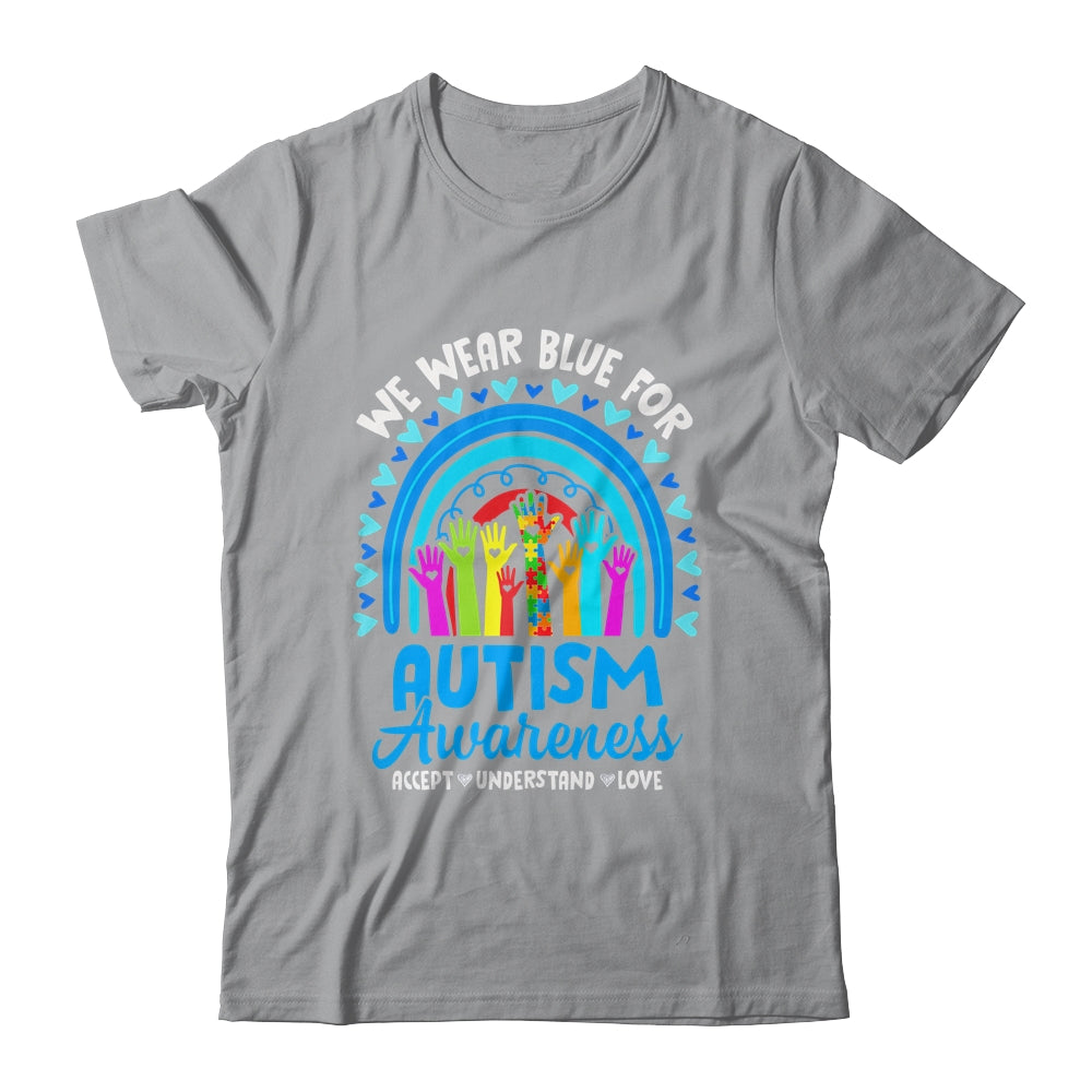 We Wear Blue For Autism Awareness Rainbow Accept Understand Shirt & Hoodie | siriusteestore