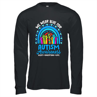 We Wear Blue For Autism Awareness Rainbow Accept Understand Shirt & Hoodie | siriusteestore