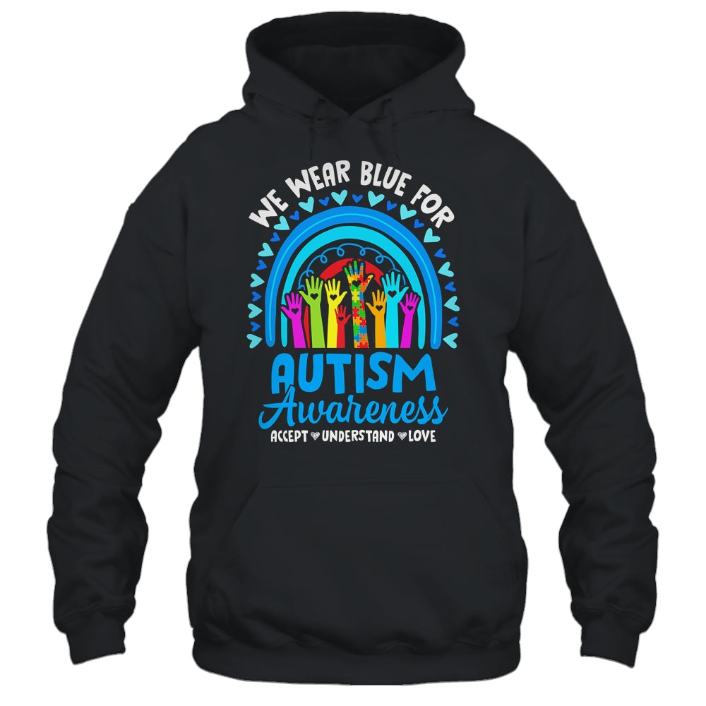We Wear Blue For Autism Awareness Rainbow Accept Understand Shirt & Hoodie | siriusteestore