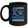 We Wear Blue For Diabetes Awareness Month November Awareness Mug | siriusteestore