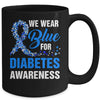 We Wear Blue For Diabetes Awareness Month November Awareness Mug | siriusteestore
