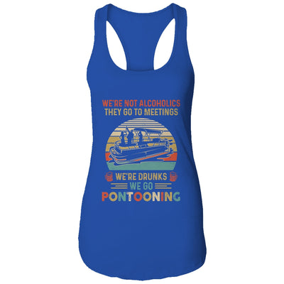 We're Not Alcoholics They Go To Meetings Drunk Pontoon Shirt & Tank Top | siriusteestore