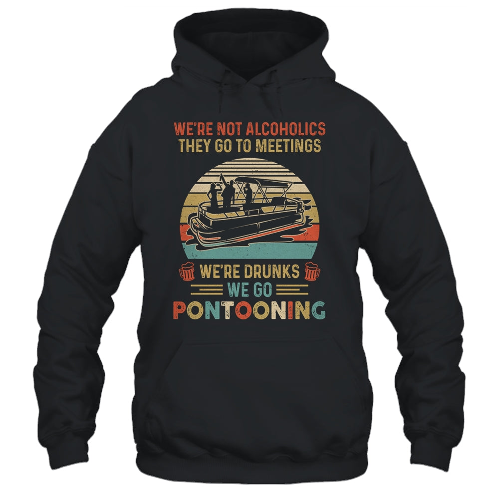 We're Not Alcoholics They Go To Meetings Drunk Pontoon Shirt & Tank Top | siriusteestore
