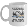 We're Not Alcoholics They Go To Meetings Drunk We Go Camping Mug | siriusteestore