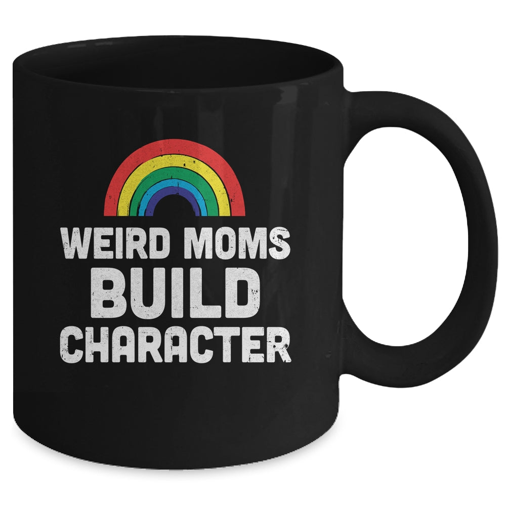Weird Moms Build Character Rainbow Mug | siriusteestore