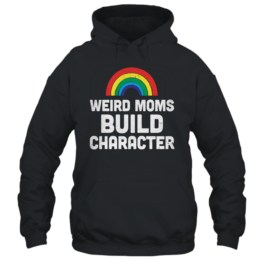 Weird Moms Build Character Rainbow Shirt & Tank Top | siriusteestore