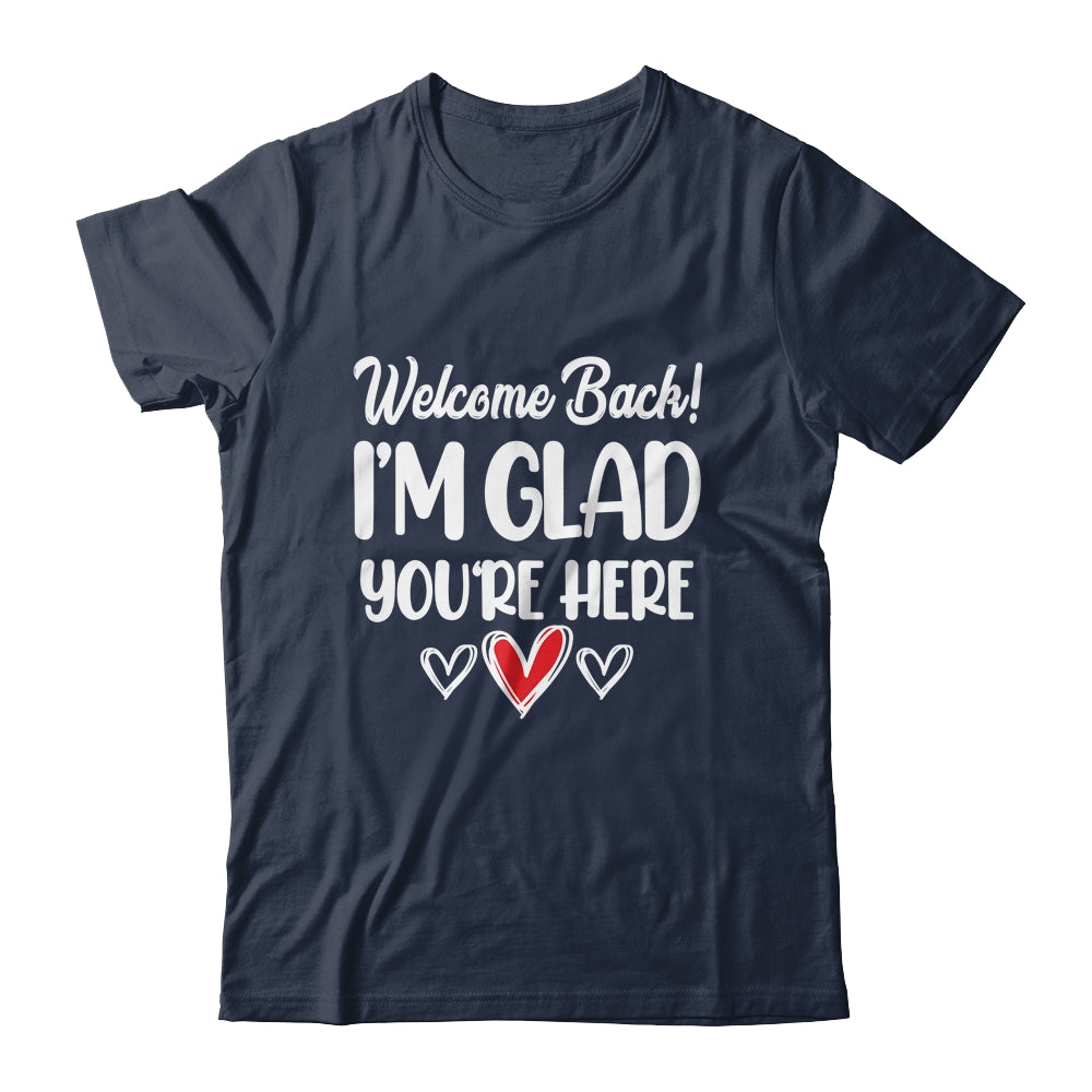 Welcome Back Glad Youre Here 1st Day Of School Teacher Shirt & Hoodie | siriusteestore