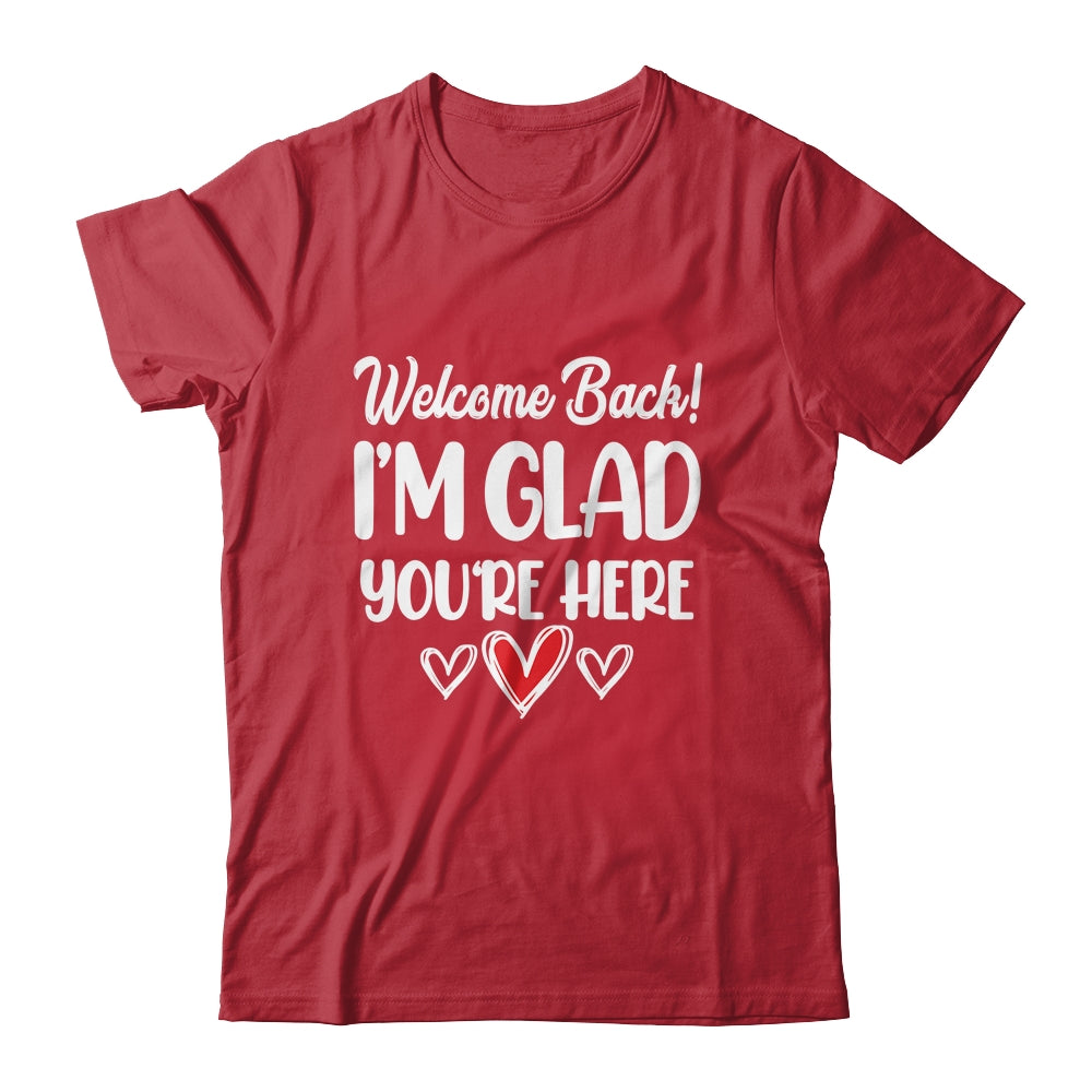 Welcome Back Glad Youre Here 1st Day Of School Teacher Shirt & Hoodie | siriusteestore