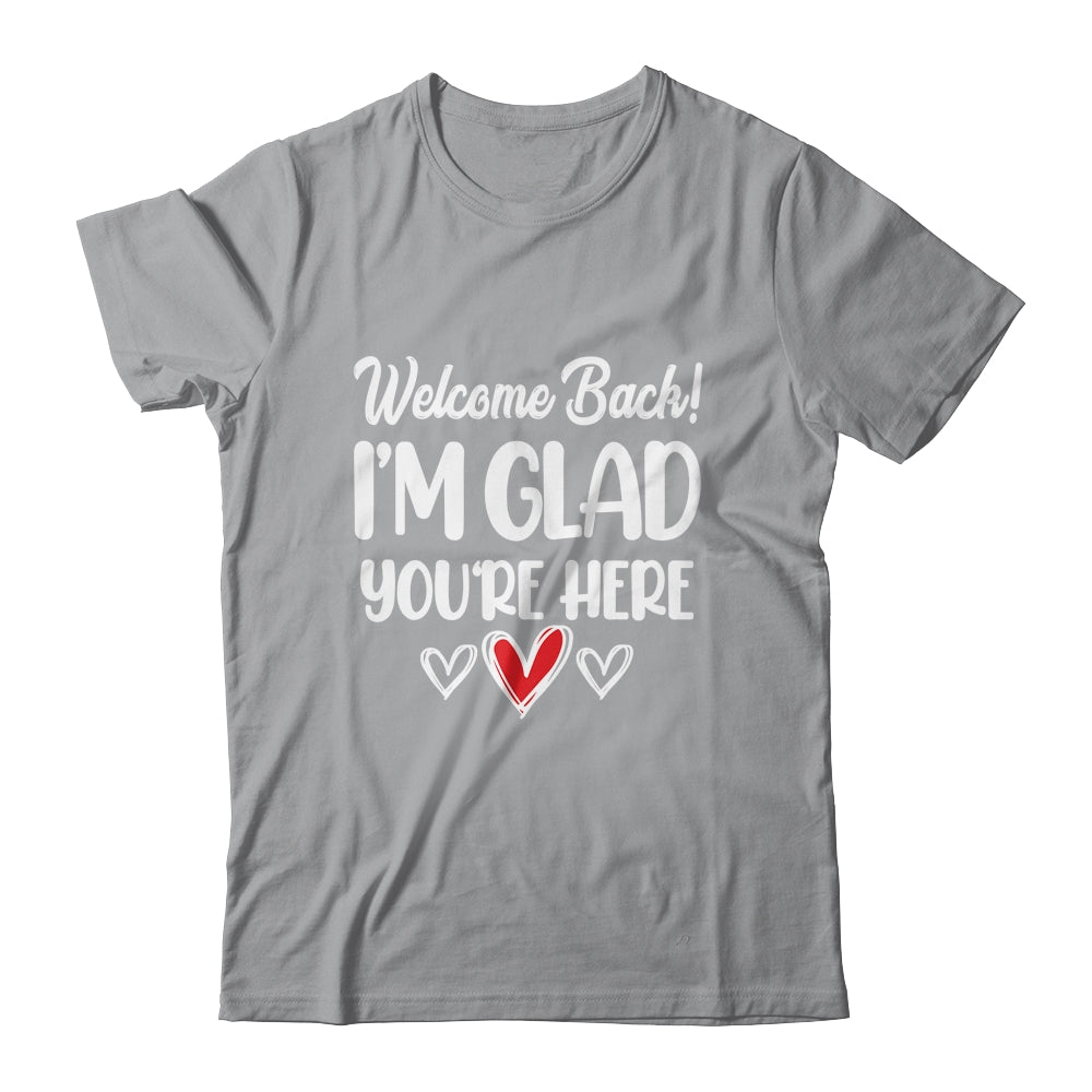 Welcome Back Glad Youre Here 1st Day Of School Teacher Shirt & Hoodie | siriusteestore