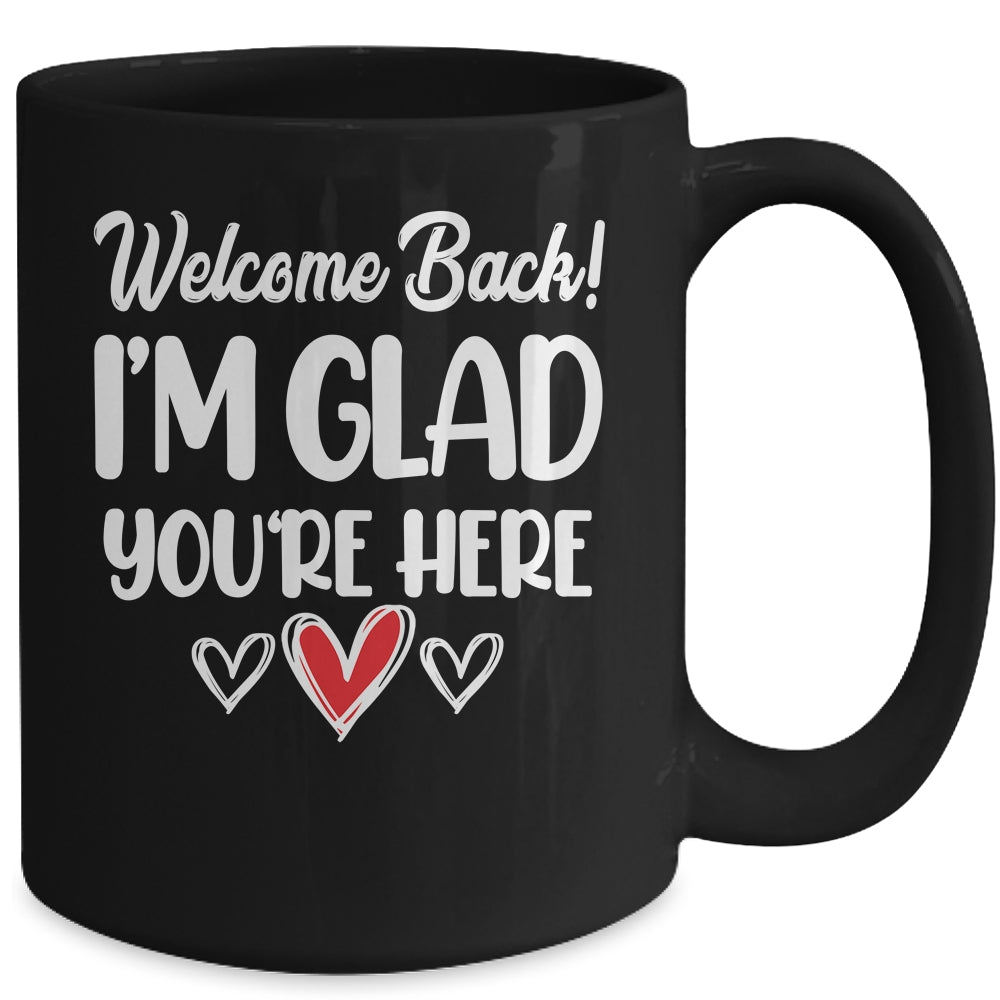 Welcome Back Glad Youre Here 1st Day Of School Teacher Mug | siriusteestore
