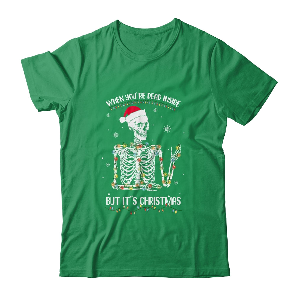 When Youre Dead Inside But It's Christmas Skeleton Shirt & Sweatshirt | siriusteestore