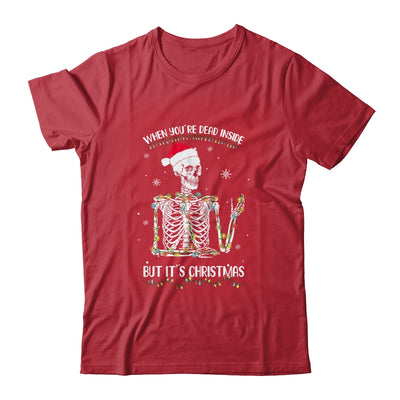 When Youre Dead Inside But It's Christmas Skeleton Shirt & Sweatshirt | siriusteestore