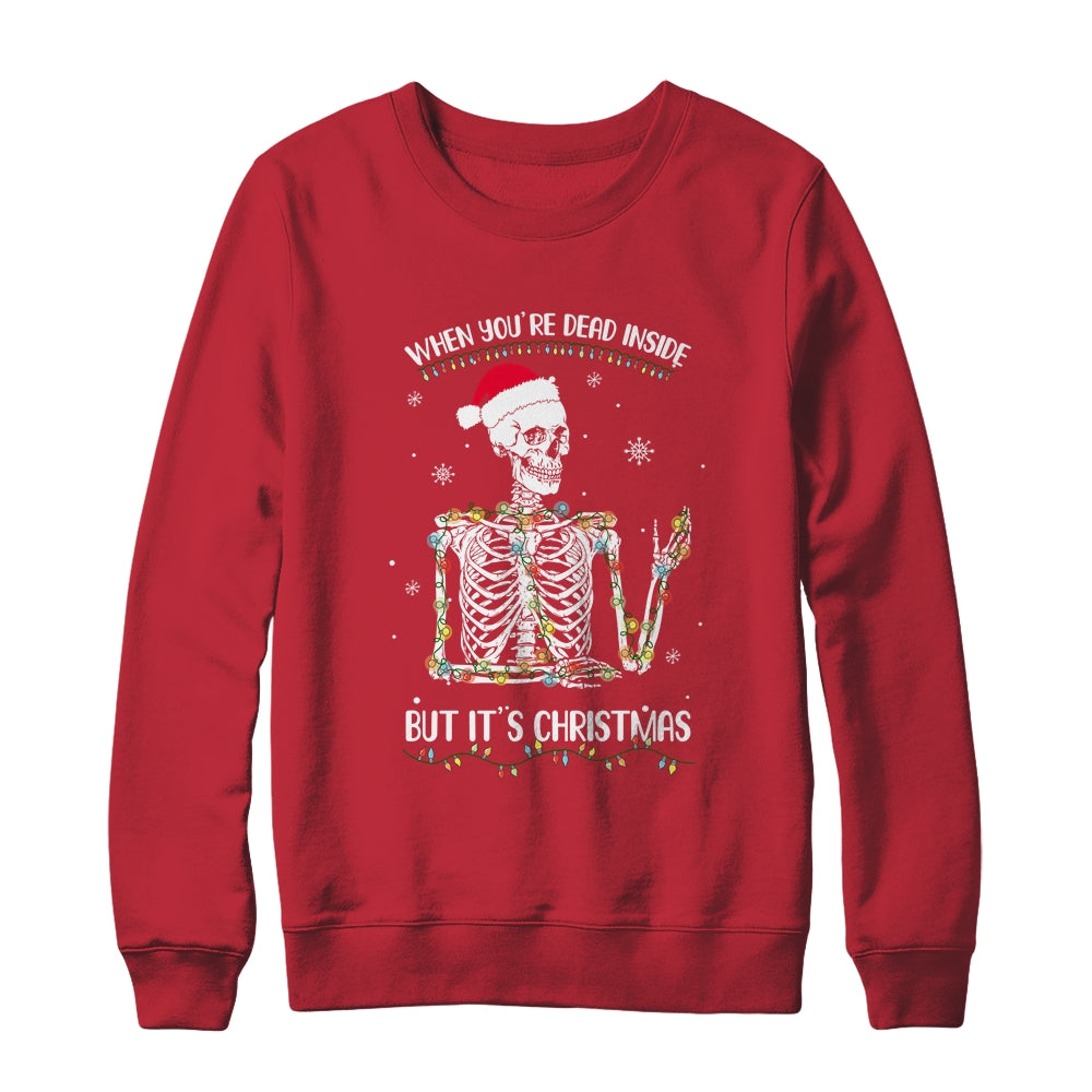When Youre Dead Inside But It's Christmas Skeleton Shirt & Sweatshirt | siriusteestore