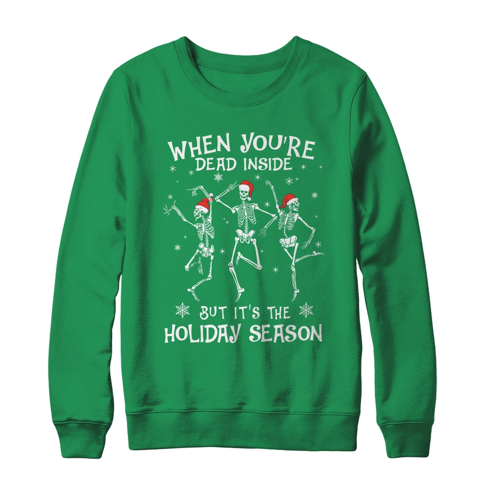 When Youre Dead Inside But Its The Holiday Season Christmas Shirt & Sweatshirt | siriusteestore