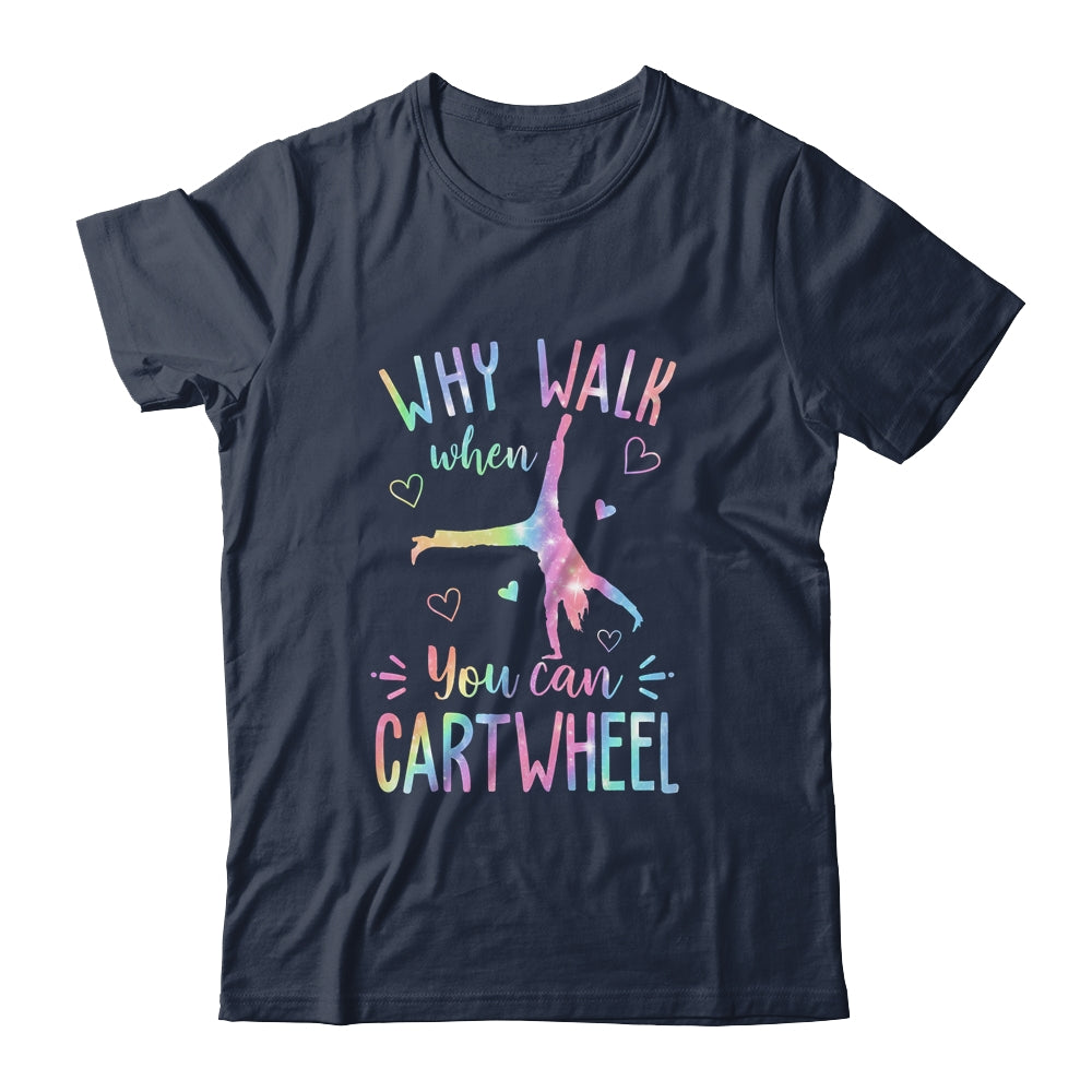Why Walk When You Can Cartwheel Gymnast Gymnastic Girl Shirt & Tank Top | siriusteestore