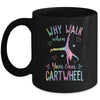 Why Walk When You Can Cartwheel Gymnast Gymnastic Girl Mug | siriusteestore